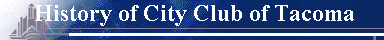  History of City Club of Tacoma 
